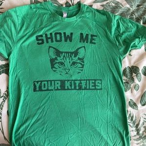 Show Me Your Kitties T Shirt